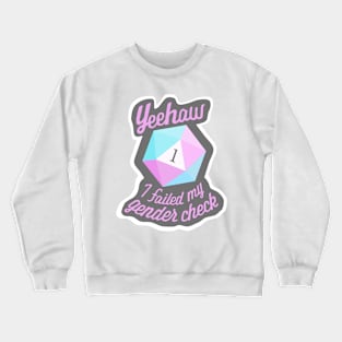 Yeehaw! I failed my gender check Crewneck Sweatshirt